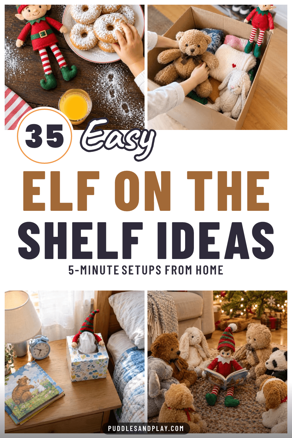 Pin with four photos of a small felt elf doll beside powdered sugar donuts, on a toy donation box, peeking from a tissue box and reading to stuffed animals, with the text 35 Easy Elf on the Shelf Ideas, 5-minute setups from home.