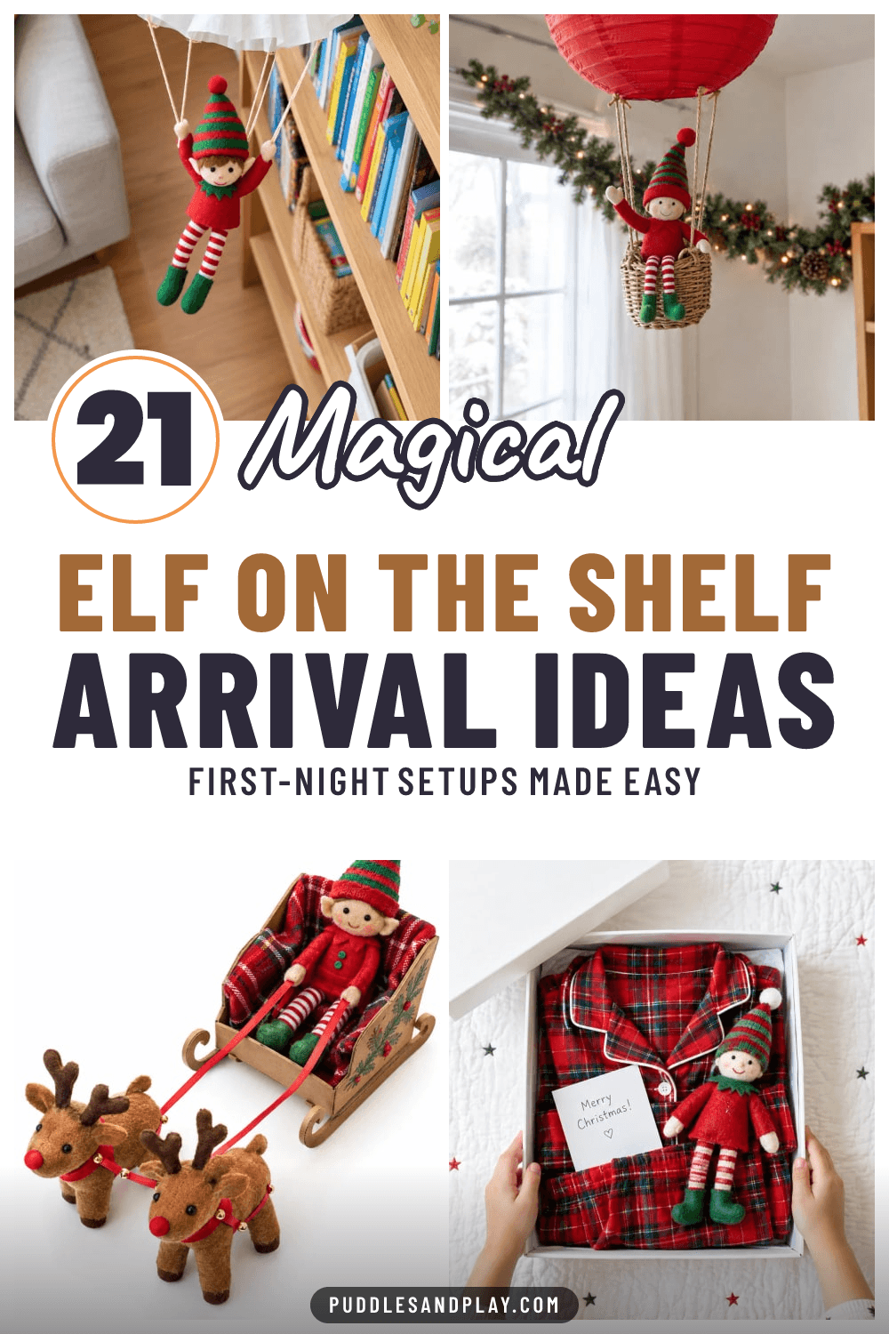 Pin with four photos of a red felt elf doll floating on a parachute, riding a paper lantern balloon, in a shoebox sleigh with toy reindeer and in a box of plaid pajamas, text reads 21 Magical Elf on the Shelf Arrival Ideas.
