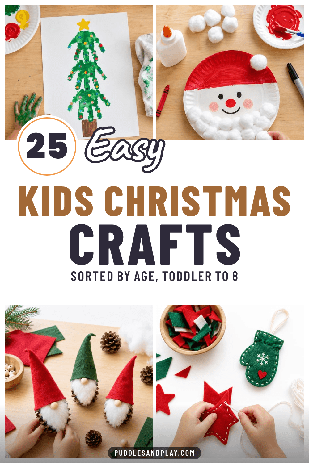 Pin with four photos of a green handprint Christmas tree, a paper plate Santa with cotton ball beard, pinecone gnomes and a child's hands sewing a felt star, text reads 25 Easy Kids Christmas Crafts, sorted by age.